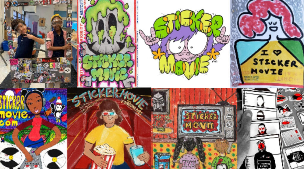 A 2x4 collage of 8 sticker movie posters & stickers. Starting with the first a photo of two children in a cut out frame covered by stickers. The following are all hand drawn: A skull and crossbones with green ooze on its head and coming out of the eyes with text Sticker Movie overlaying it. A purple creature with large eyes signing love with its hands, wearing the word “Sticker” like a crown and hiding behind “Movie”. A red haired person on a gray background with text in front of them saying “I ‘heart’ sticker movie”. A young person with two top buns wearing headphones and a red shirt is Djing. “Stickermovie.com” is in yellow text to their left. A puffin-like creature wearing a red and white hat is in the background on the right. A person wearing a yellow shirt and 3-D glasses in a red theater seat holding popcorn and a soda with the text Sticker Movie overhead. Two children’s backs as they look at an old fashioned antenna TV with the text “Sticker Movie” on the screen. A photo of a hand holding a series of stickers of mug shots.